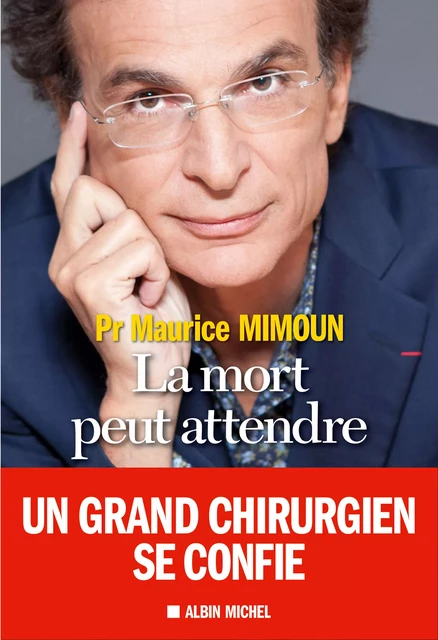 La mort peut attendre - Maurice Pr Mimoun - Albin Michel