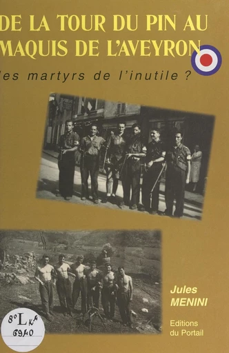 De La Tour-du-Pin au Maquis de l'Aveyron - Jules Menini - FeniXX réédition numérique