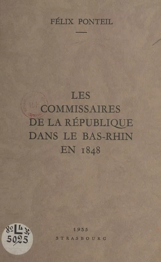 Les commissaires de la République dans le Bas-Rhin en 1848 - Félix Ponteil - FeniXX réédition numérique