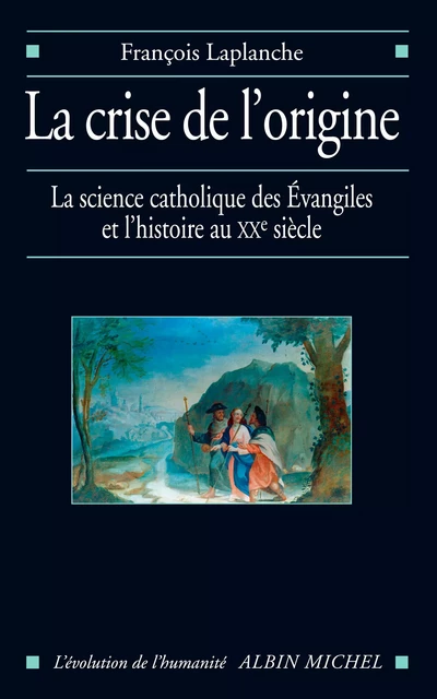 La Crise de l'origine - François Laplanche - Albin Michel