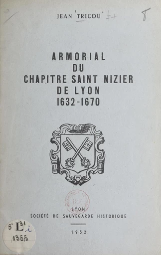 Armorial du chapitre Saint-Nizier de Lyon, 1632-1670 - Jean Tricou - FeniXX rédition numérique