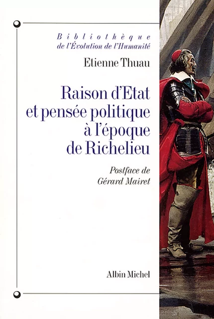 Raison d'État et pensée politique à l'époque de Richelieu - Etienne Thuau - Albin Michel