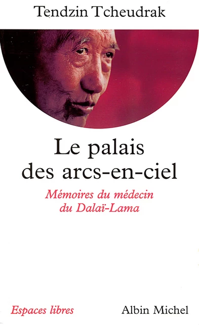 Le Palais des arcs-en-ciel - Tendzin Tcheudrak - Albin Michel