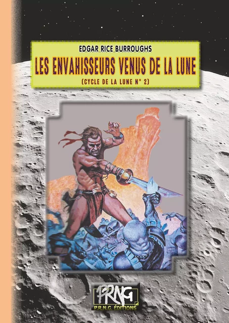 Les Envahisseurs venus de la Lune (cycle de la Lune n° 2) - Edgar Rice Burroughs - Editions des Régionalismes