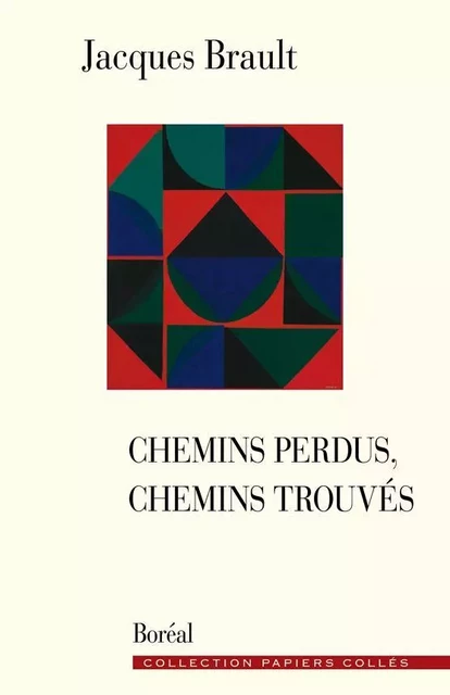 Chemins perdus, chemins trouvés - Jacques Brault - Editions du Boréal