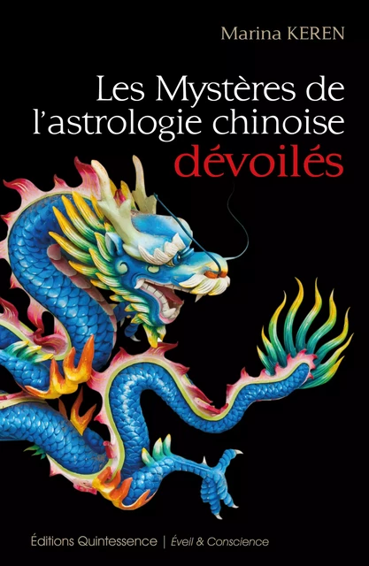 Les mystères de l’astrologie chinoise dévoilés - Marina Keren - Éditions Quintessence