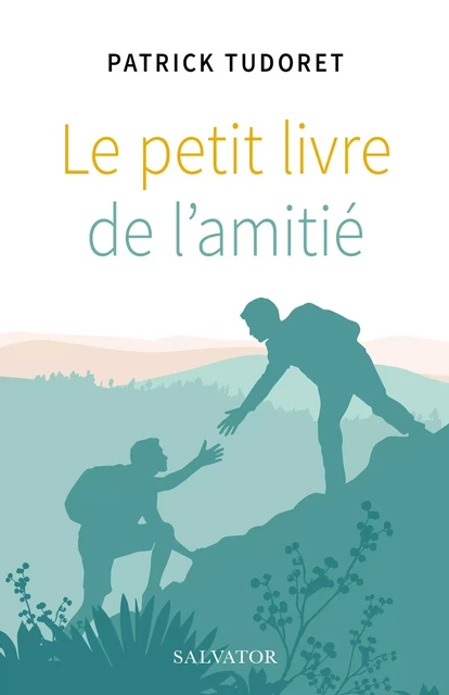 Le petit livre de l'amitié - Patrick Tudoret - Éditions Salvator