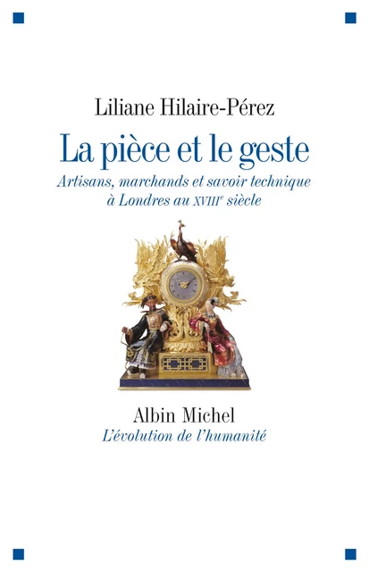 La Pièce et le geste - Liliane Hilaire-Perez - Albin Michel