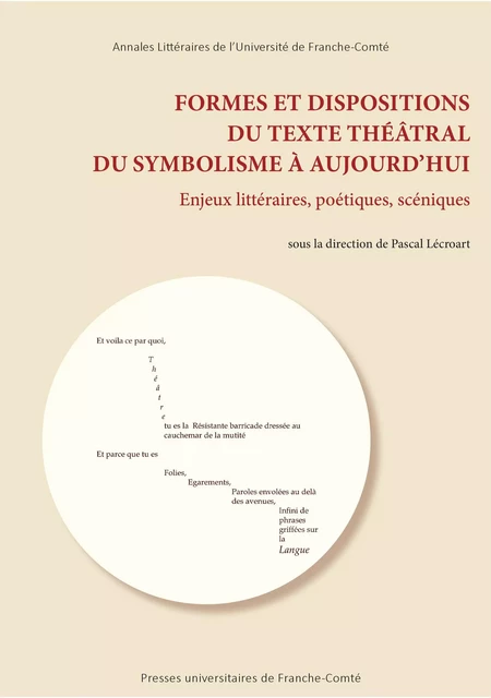 Formes et dispositions du texte théâtral du symbolisme à aujourd’hui -  - Presses universitaires de Franche-Comté