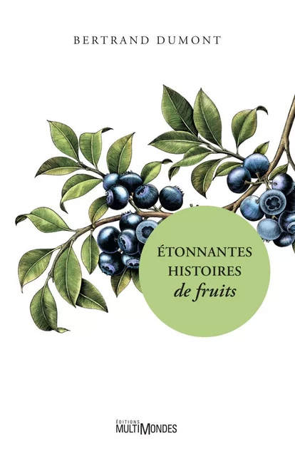 Étonnantes histoires de fruits - Bertrand Dumont - Éditions MultiMondes