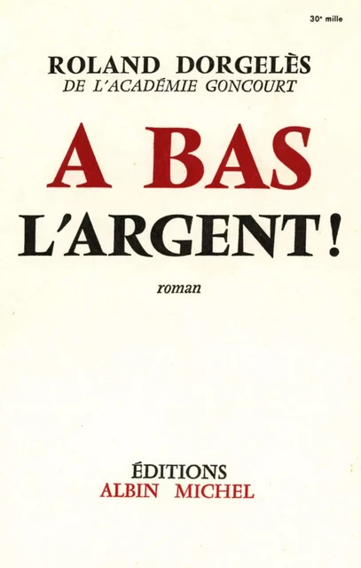 À bas l'argent - Roland Dorgelès - Albin Michel