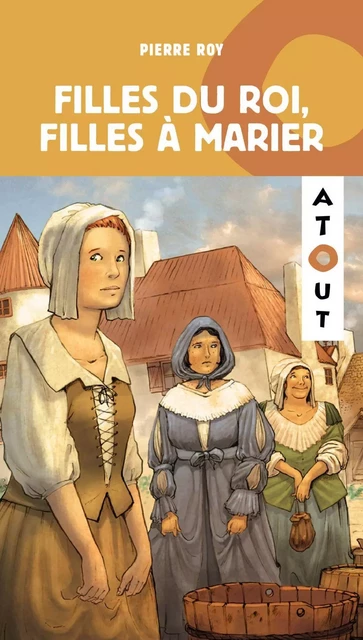 Filles du roi, filles à marier - Pierre Roy - Éditions Hurtubise