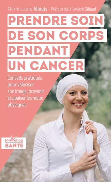 Prendre soin de son corps pendant un cancer - Marie-Laure Allouis - Éditions Jouvence