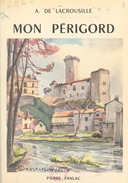 Mon Périgord - Amédée de Lacrousille - FeniXX rédition numérique