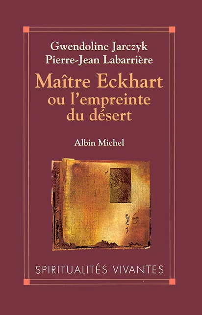 Maître Eckhart ou l'Empreinte du désert - Gwendoline Jarczyk, Pierre-Jean Labarrière - Albin Michel