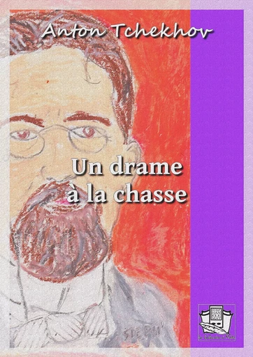 Un drame à la chasse - Anton Tchekhov - La Gibecière à Mots