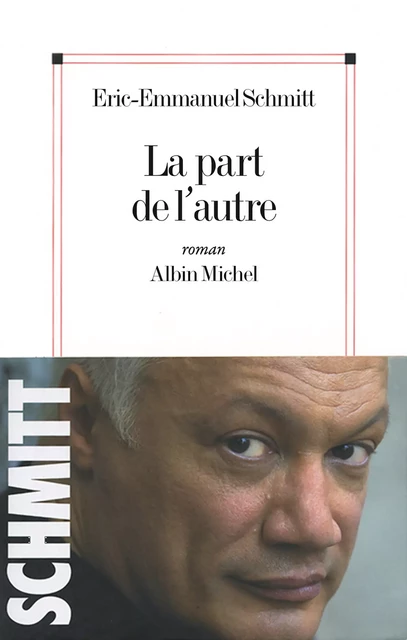 La Part de l'autre - Eric-Emmanuel Schmitt - Albin Michel