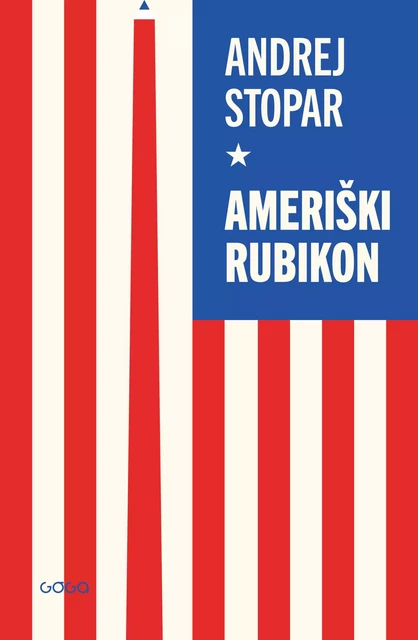 Ameriški Rubikon - Andrej Stopar - Publishing house Goga