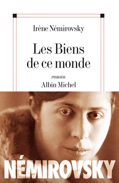 Les Biens de ce monde - Irène Némirovsky - Albin Michel