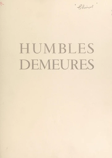 Humbles demeures dans la tourmente, 1940-1944 - Pierre Chirol - FeniXX réédition numérique