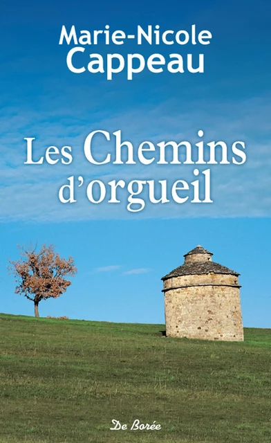 Les Chemins d'orgueil - Marie Nicole Cappeau - De Borée