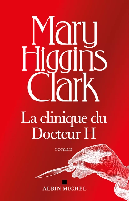 La Clinique du docteur H - Mary Higgins Clark - Albin Michel