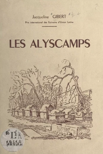 Les Alyscamps - Jacqueline Gibert - FeniXX réédition numérique