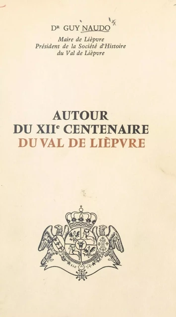 Autour du XIIe centenaire du Val de Lièpvre - Guy Naudo - FeniXX réédition numérique