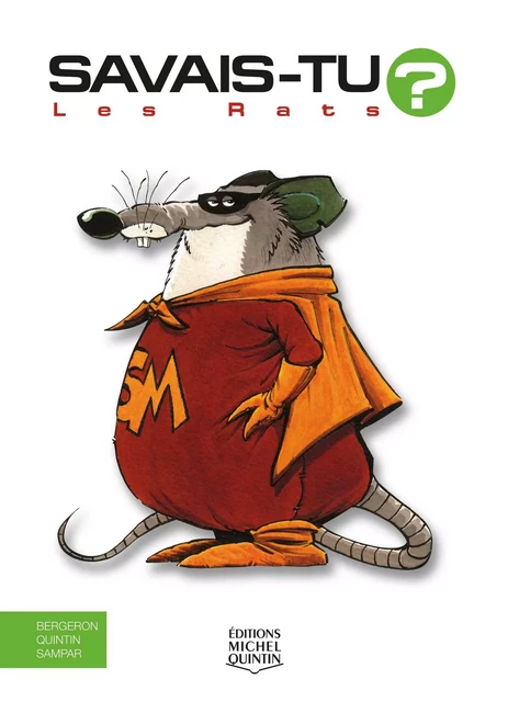 Savais-tu? - En couleurs 7 - Les Rats - Alain M. Bergeron,  Sampar, Michel Quintin - Éditions Michel Quintin