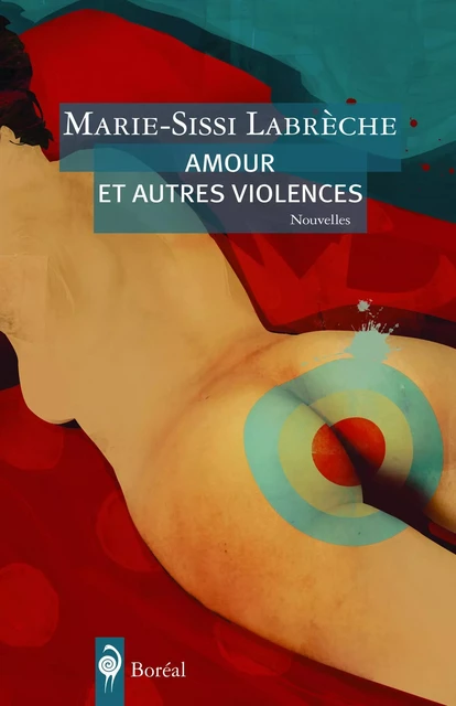 Amour et autres violences - Marie-Sissi Labrèche - Editions du Boréal