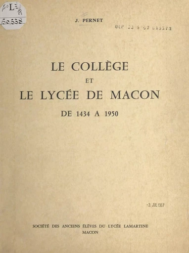 Le collège et le lycée de Mâcon - J. Pernet - FeniXX réédition numérique