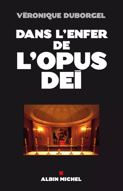 Dans l'enfer de l'opus dei - Véronique Duborgel - Albin Michel