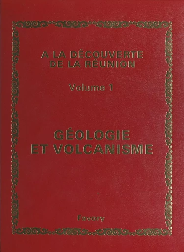 À la découverte de La Réunion (1). Géologie et volcanisme - Lucien Montaggioni - FeniXX rédition numérique