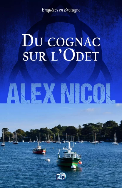 Du cognac sur l'Odet - Alex Nicol - Les éditions du 38