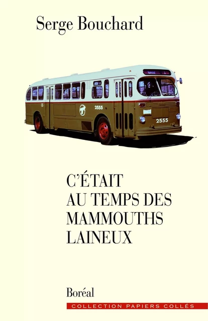 C’était au temps des mammouths laineux - Serge Bouchard - Editions du Boréal