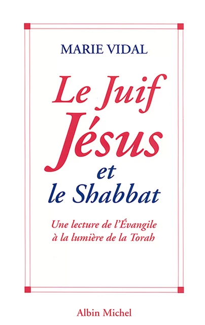 Le Juif Jésus et le Shabbat - Marie Vidal - Albin Michel