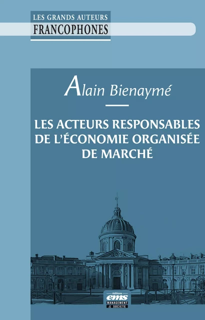 Les acteurs responsables de l'économie de marché - Alain BIENAYME - Éditions EMS