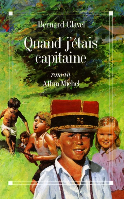 Quand j'étais capitaine - Bernard Clavel - Albin Michel