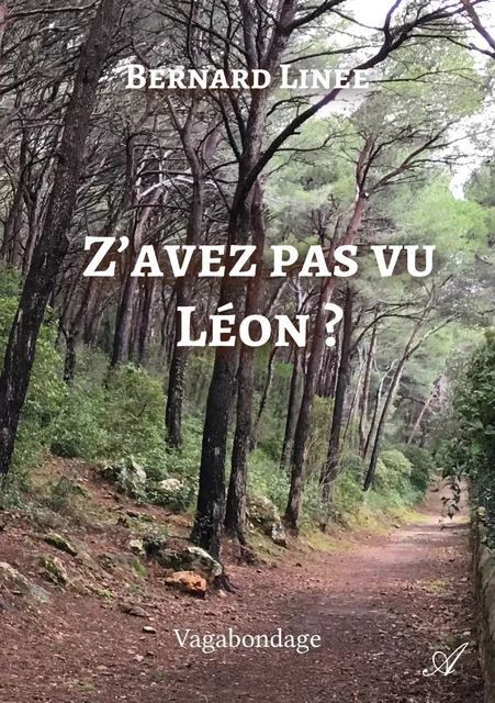 Z’avez pas vu Léon ? - Bernard Linée - Atramenta