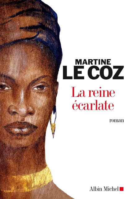 La Reine écarlate - Martine le Coz - Albin Michel