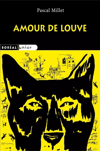 Amour de louve - Pascal Millet - Editions du Boréal