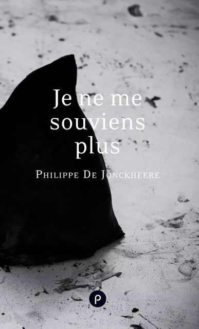 Je ne me souviens plus - Philippe De Jonckheere - publie.net