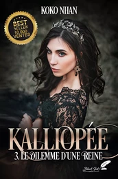 Kalliopée, tome 3 : Le dilemme d'une reine