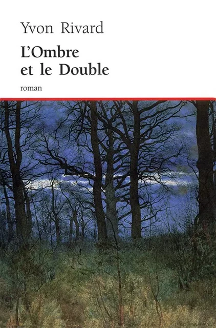 L'Ombre et le Double - Yvon Rivard - Editions du Boréal