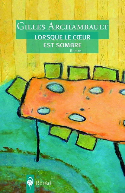 Lorsque le coeur est sombre - Gilles Archambault - Editions du Boréal