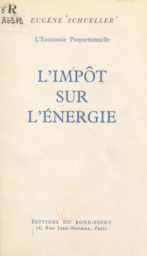 L'impôt sur l'énergie - Eugène Schueller - FeniXX réédition numérique