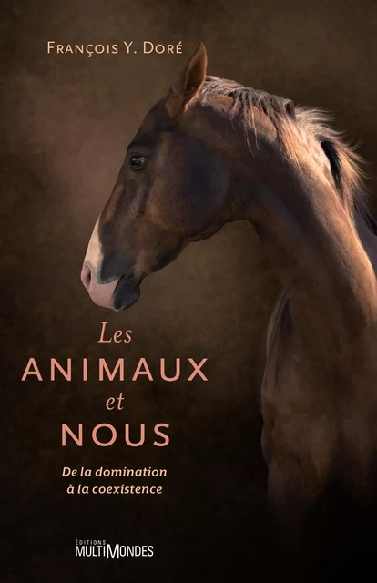 Les animaux et nous - François Y. Doré - Éditions MultiMondes