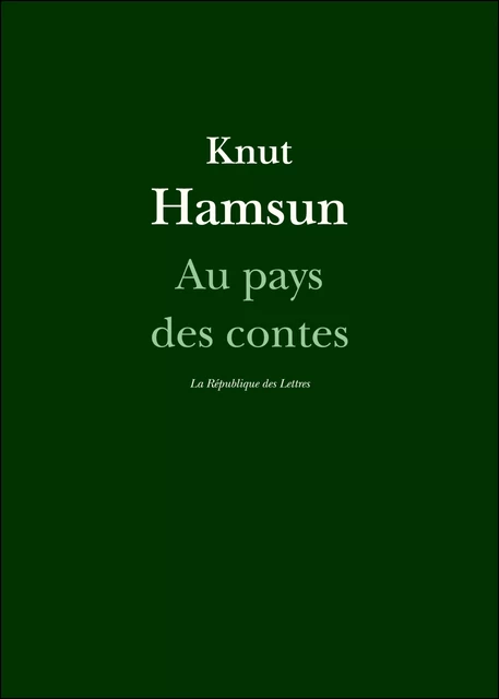 Au pays des contes - Knut Hamsun - République des Lettres