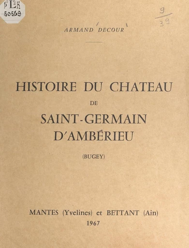 Histoire du château de Saint-Germain d'Ambérieu (Bugey) - Armand Decour - FeniXX réédition numérique