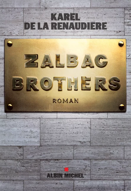 Zalbac Brothers - Karel de la Renaudière - Albin Michel